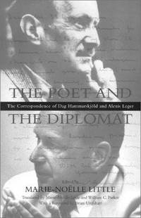 The Poet and the Diplomat: The Correspondence of Dag Hammarskjold and  Alexis Leger by Little, Marie-Noelle (Editor) - 2001