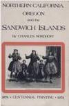 Northern California, Oregon and the Sandwich Islands 1874 Centennial Printing by Charles Nordhoff