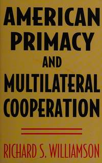 American Primacy and Multilateral Cooperation