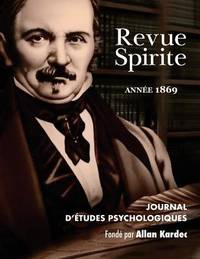 Revue Spirite (Ann�e 1869): Journal d��tudes psychologiques