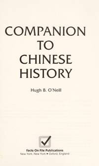 COMPANION TO CHINESE HISTORY by O&#39;Neill, Hugh B - 1988