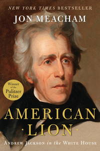 American Lion: Andrew Jackson in the White House by Meacham, Jon - 2008-11-11