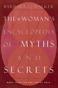 Woman&#039;s Encyclopedia Of Myths And Secrets, The by Walker, Barbara G - 1983-11-30