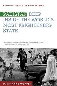 Pakistan; deep inside the world's most frightening state, rev. ed.