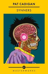 Synners: The Arthur C Clarke award-winning cyberpunk masterpiece for fans of William Gibson and...