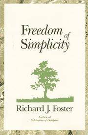 Freedom of Simplicity by Richard J. Foster - October 1989
