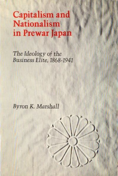 Capitalism & Nationalism in Prewar Japan: The Ideology of the Business Elite,