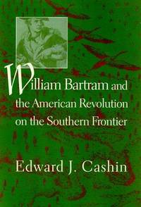 William Bartram and the American Revolution on the Southern Frontier