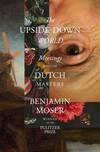 The Upside-Down World:  Meetings with the Dutch Masters.