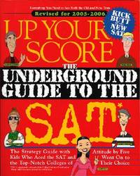 Up Your Score 2005-2006: The Underground Guide to the SAT