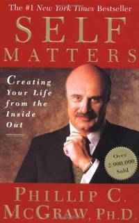 Self Matters: Creating Your Life from the Inside Out by Phil McGraw - Paperback - 2003 - from Snowball Bookshop (SKU: CC1112PG)