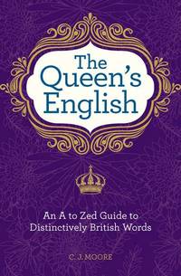 queens english - an a to zed guide to distinctively british words