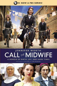 Call the Midwife: A Memoir of Birth, Joy, and Hard Times (The Midwife Trilogy)