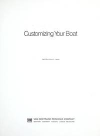 Customizing Your Boat: Practical Ideas for Improvements, Repairs and Fitting Out by Elizabeth J. Musheno - 1975-12-18