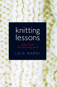 Knitting Lessons by Nargi, Lela - 2004-08-19