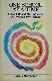 One school at a time: School based management : a process for change by Carl L Marburger - 1985