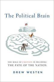 image of The Political Brain: The Role of Emotion in Deciding the Fate of the Nation
