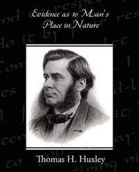 Evidence as to Man's Place in Nature by Thomas H Huxley - Paperback - from The Saint Bookstore (SKU: B9781438523255)