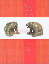 A Bronze Menagerie: Mat Weights of Early China