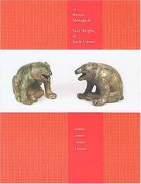 A Bronze Menagerie :   Mat Weights of Early China