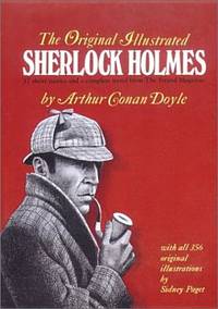 The Original Illustrated Sherlock Holmes: 37 Short Stories Plus a Complete Novel Comprising the...