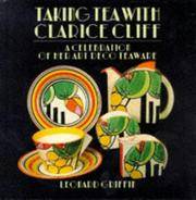 TAKING TEA WITH CLARICE CLIFF: A CELEBRATION OF HER ART DECO TEAWARE.