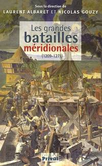 Les Grandes batailles méridionales. "Mieux vaut mort que vif vinacu" (1209-1271)