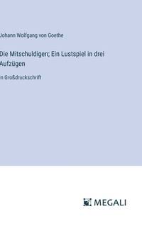 Die Mitschuldigen; Ein Lustspiel in drei Aufzügen: in Großdruckschrift (German Edition)