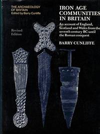 image of Iron Age Communities in Britain: An Account of England, Scotland and Wales from the Seventh Century B.C.Until the Roman Conquest (Archaeology of Britain)