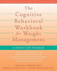 The Cognitive Behavioral Workbook for Weight Management: A Step-by-Step Program