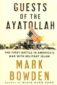 image of Guests of the Ayatollah: The Iran Hostage Crisis, The First Battle in America's War With Militant Islam