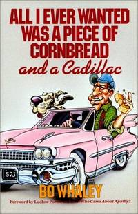 All I Ever Wanted Was a Piece Of Cornbread and A Cadillac