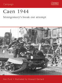 Caen 1944: Montgomeryâs break-out attempt (Campaign, 143)