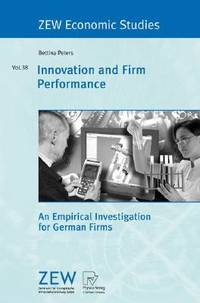 Innovation and Firm Performance: An Empirical Investigation for German Firms (ZEW Economic...