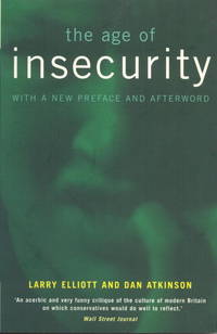 The Age of Insecurity by Larry Elliott; Dan Atkinson - 1999-08