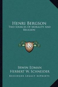 image of Henri Bergson: Two Sources Of Morality And Religion