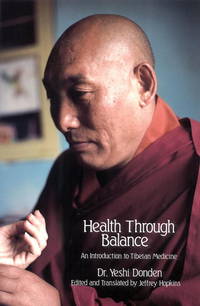 Health Through Balance: An Introduction to Tibetan Medicine by Yeshi Donden - 1986