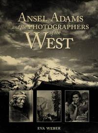 Ansel Adams and The Photographers Of the American West