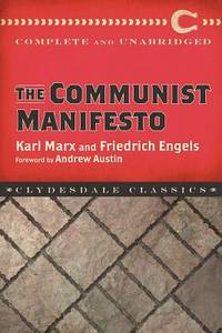 The Communist Manifesto (Clydesdale Classics) by Marx, Karl; Engels, Friedrich; Austin, Andrew [Foreword] - 2018-01-02