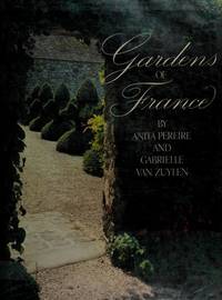 Gardens of France by Anita Pereire,Gabrielle van Zuylen - March 1983