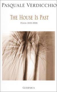 THE HOUSE IS PAST, POEMS 1978 - 1998 (Essential Poets Series 100)