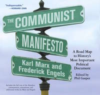 The Communist Manifesto: A Road Map to History&#039;s Most Important Political Document by Karl Marx, Frederick Engels