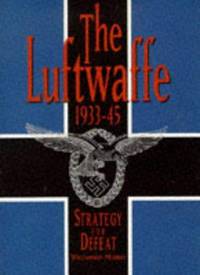 cover of The Luftwaffe: 1933-45: Strategy for Defeat (Brassey's Commemorative Series, WWII)