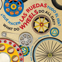 ¿Qué hacen las ruedas todo el dÃa?/What Do Wheels Do All...