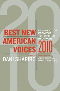Best New American Voices 2010: Contemporary American Fiction and Short Stories from Top Writing...