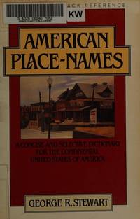 American Place-Names: A Concise and Selective Dictionary for the Continental United States of...