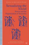 Sexualizing the Social:  Power and Organization of Sexuality.