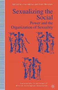 Sexualizing the Social: Power and Organization of Sexuality.