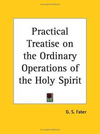 Practical Treatise on the Ordinary Operations of the Holy Spirit