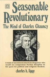 Seasonable Revolutionary: The Mind of Charles Chauncy